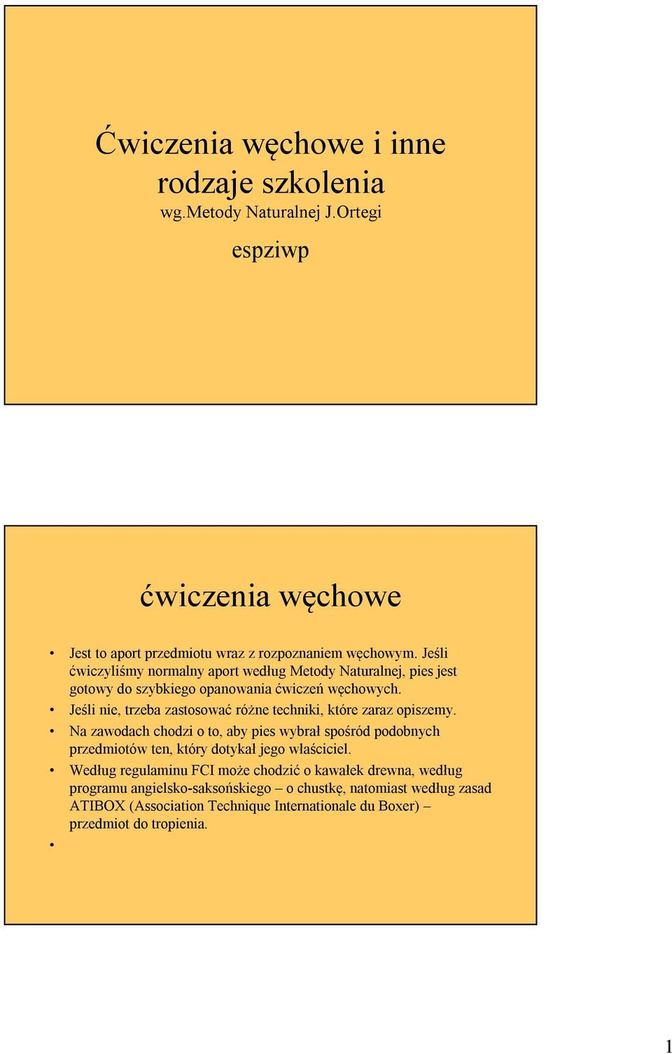 Jeśli nie, trzeba zastosować różne techniki, które zaraz opiszemy.