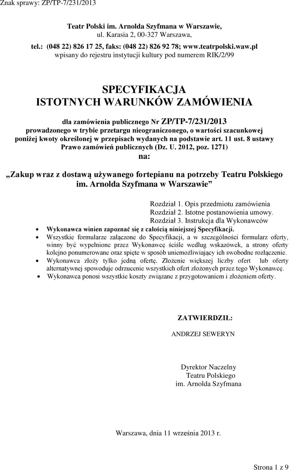 nieograniczonego, o wartości szacunkowej poniżej kwoty określonej w przepisach wydanych na podstawie art. 11 ust. 8 ustawy Prawo zamówień publicznych (Dz. U. 2012, poz.