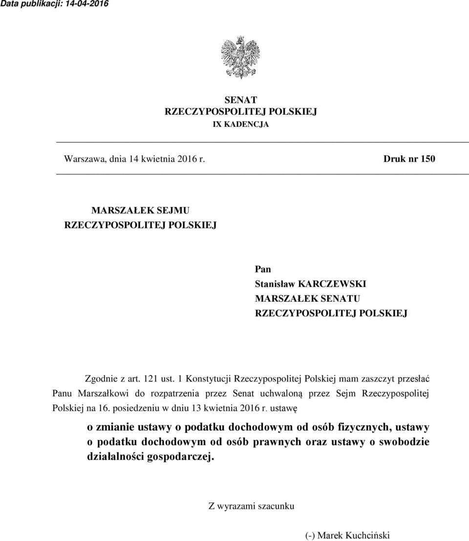 1 Konstytucji Rzeczypospolitej Polskiej mam zaszczyt przesłać Panu Marszałkowi do rozpatrzenia przez Senat uchwaloną przez Sejm