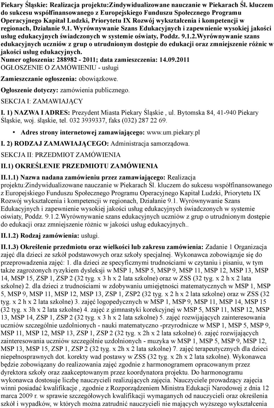 Wyrównywanie Szans Edukacyjnych i zapewnienie wysokiej jakości usług edukacyjnych świadczonych w systemie oświaty, Poddz. 9.1.2.