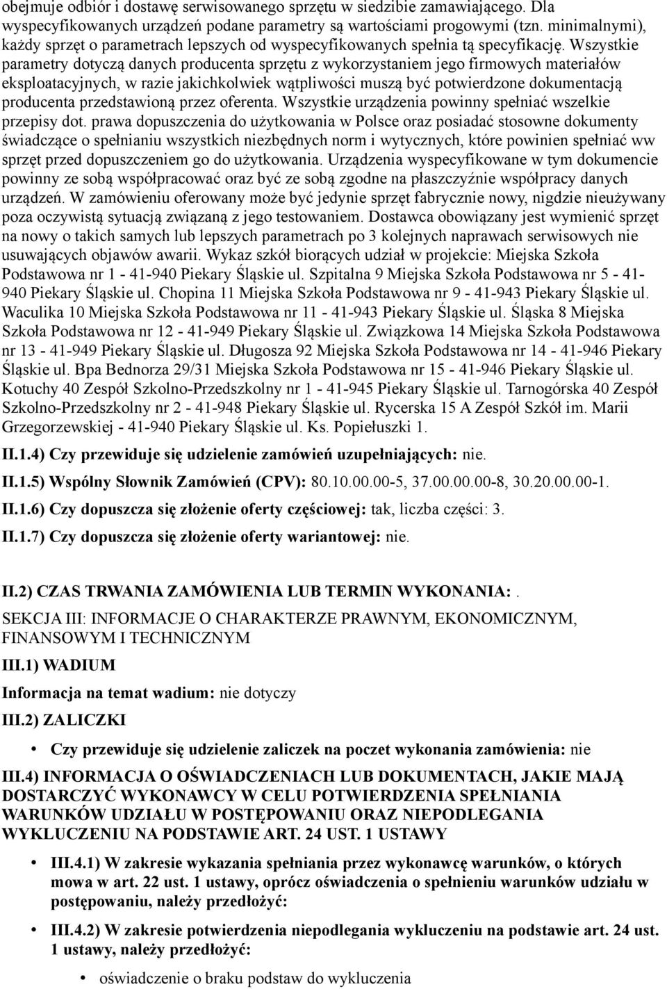 Wszystkie parametry dotyczą danych producenta sprzętu z wykorzystaniem jego firmowych materiałów eksploatacyjnych, w razie jakichkolwiek wątpliwości muszą być potwierdzone dokumentacją producenta