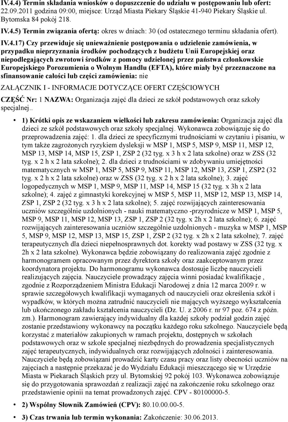 nieprzyznania środków pochodzących z budżetu Unii Europejskiej oraz niepodlegających zwrotowi środków z pomocy udzielonej przez państwa członkowskie Europejskiego Porozumienia o Wolnym Handlu (EFTA),