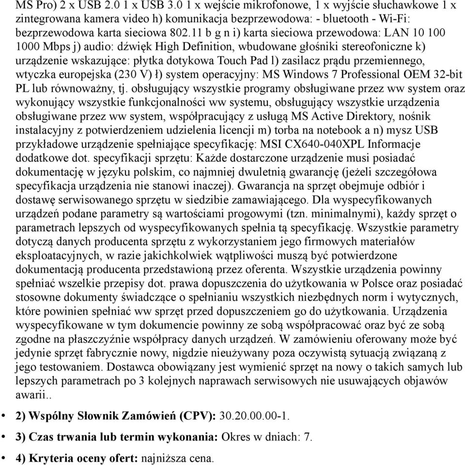 przemiennego, wtyczka europejska (230 V) ł) system operacyjny: MS Windows 7 Professional OEM 32-bit PL lub równoważny, tj.