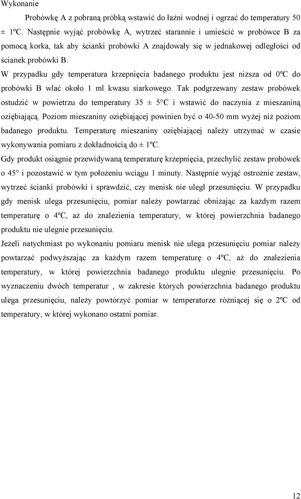 W przypadku gdy temperatura krzepnięcia badanego produktu jest niższa od 0ºĆ do probówki B wlać około 1 ml kwasu siarkowego.