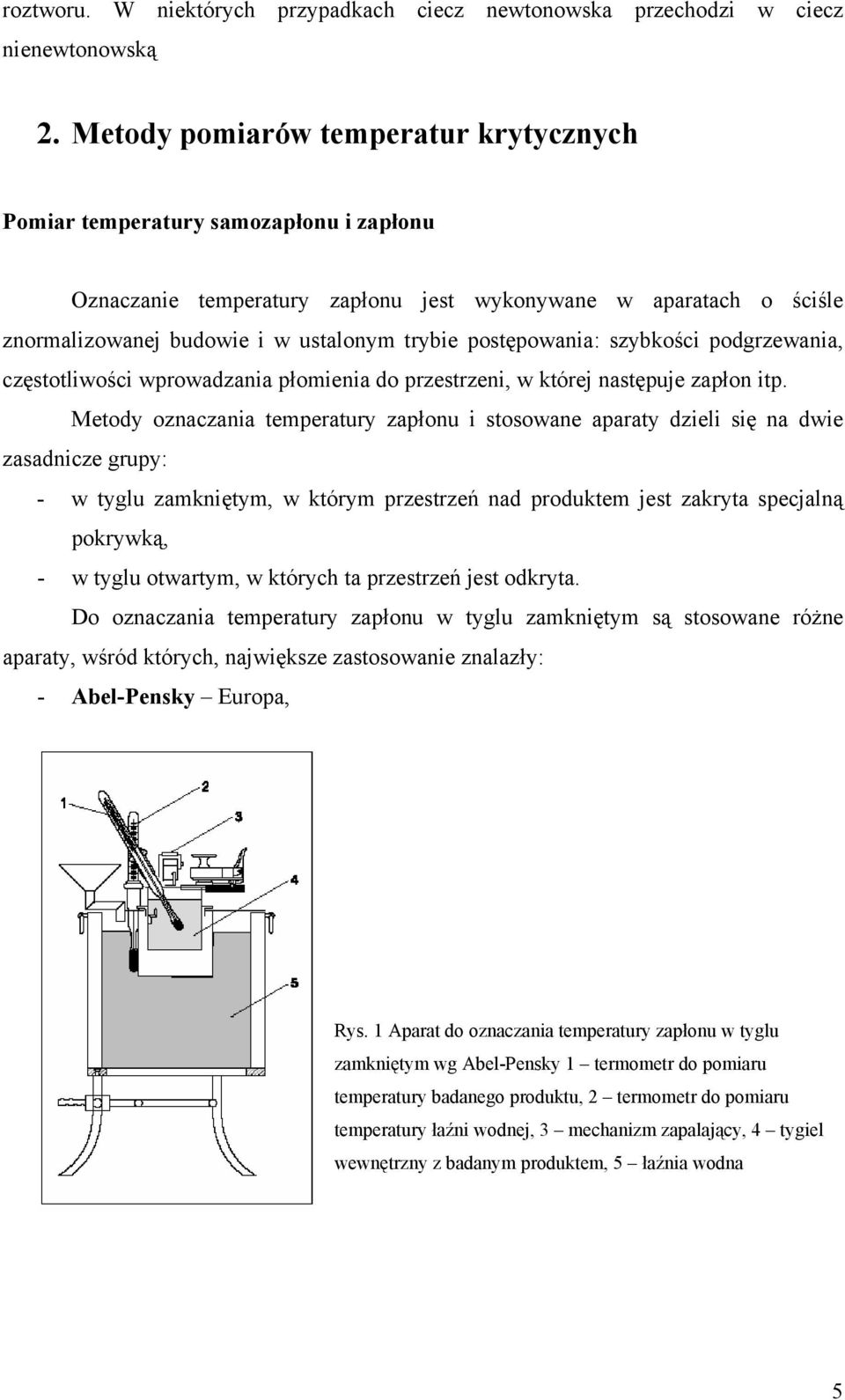 postępowania: szybkości podgrzewania, częstotliwości wprowadzania płomienia do przestrzeni, w której następuje zapłon itp.