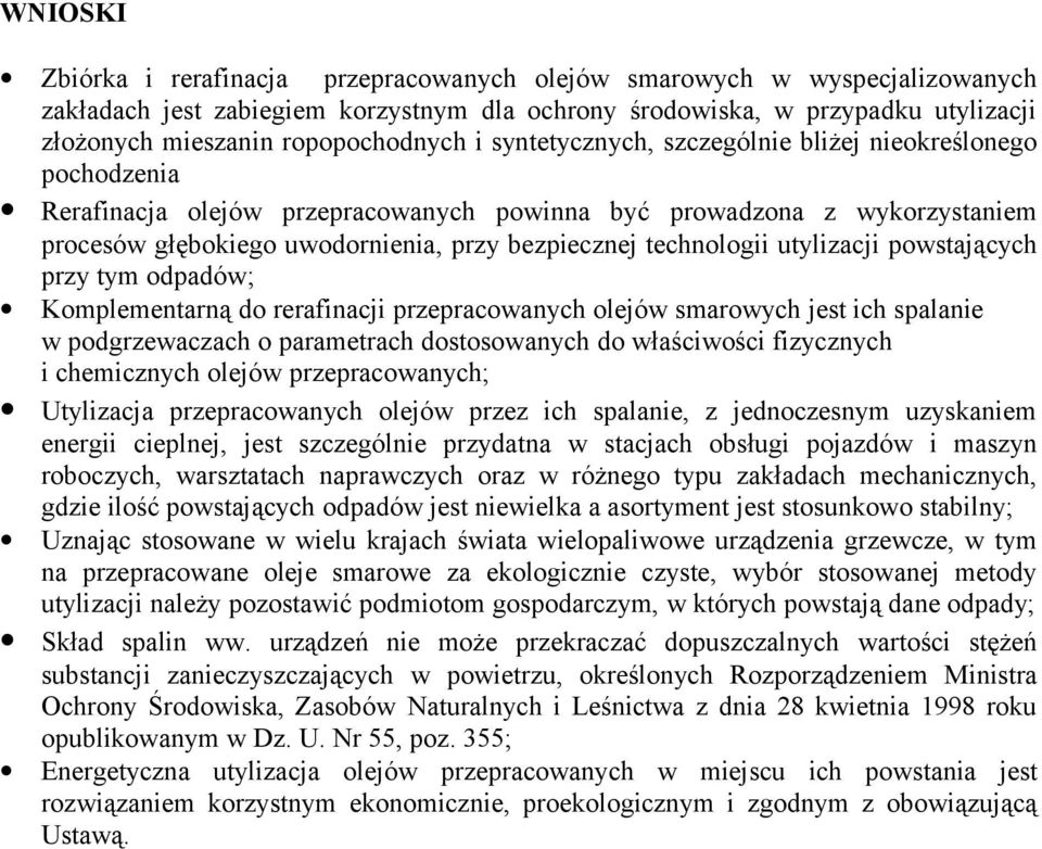bezpiecznej technologii utylizacji powstających przy tym odpadów; Komplementarną do rerafinacji przepracowanych olejów smarowych jest ich spalanie w podgrzewaczach o parametrach dostosowanych do