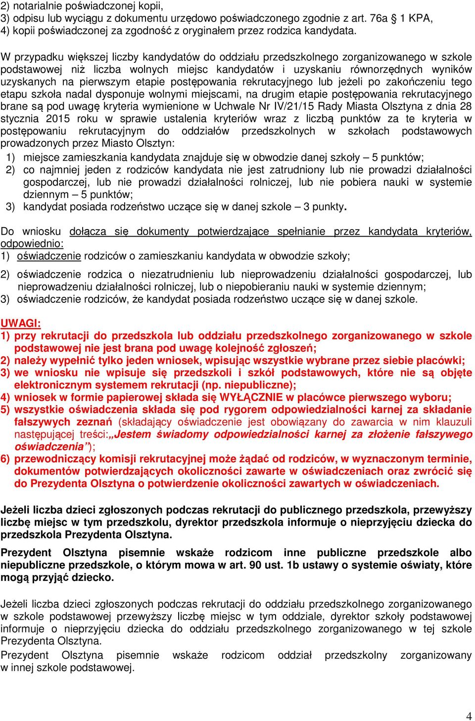 etapie postępowania rekrutacyjnego lub jeżeli po zakończeniu tego etapu szkoła nadal dysponuje wolnymi miejscami, na drugim etapie postępowania rekrutacyjnego brane są pod uwagę kryteria wymienione w