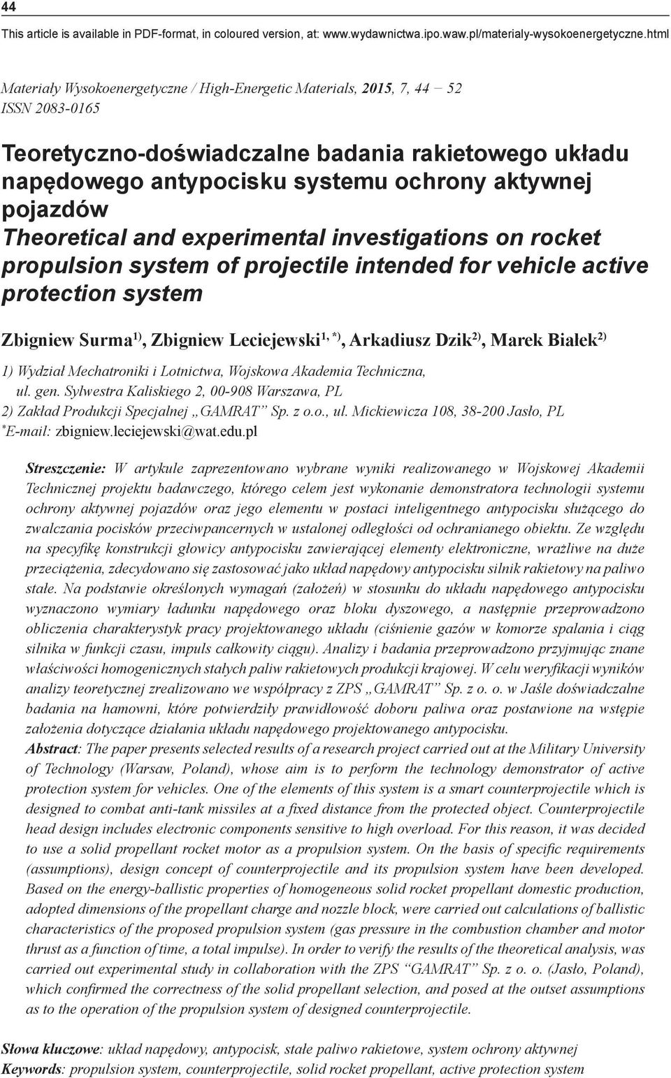 and exerimental investigations on rocket roulsion system of rojectile intended for vehicle active rotection system Zbigniew Surma 1), Zbigniew Leciejewski 1, *), Arkadiusz Dzik ), Marek Białek ) 1)