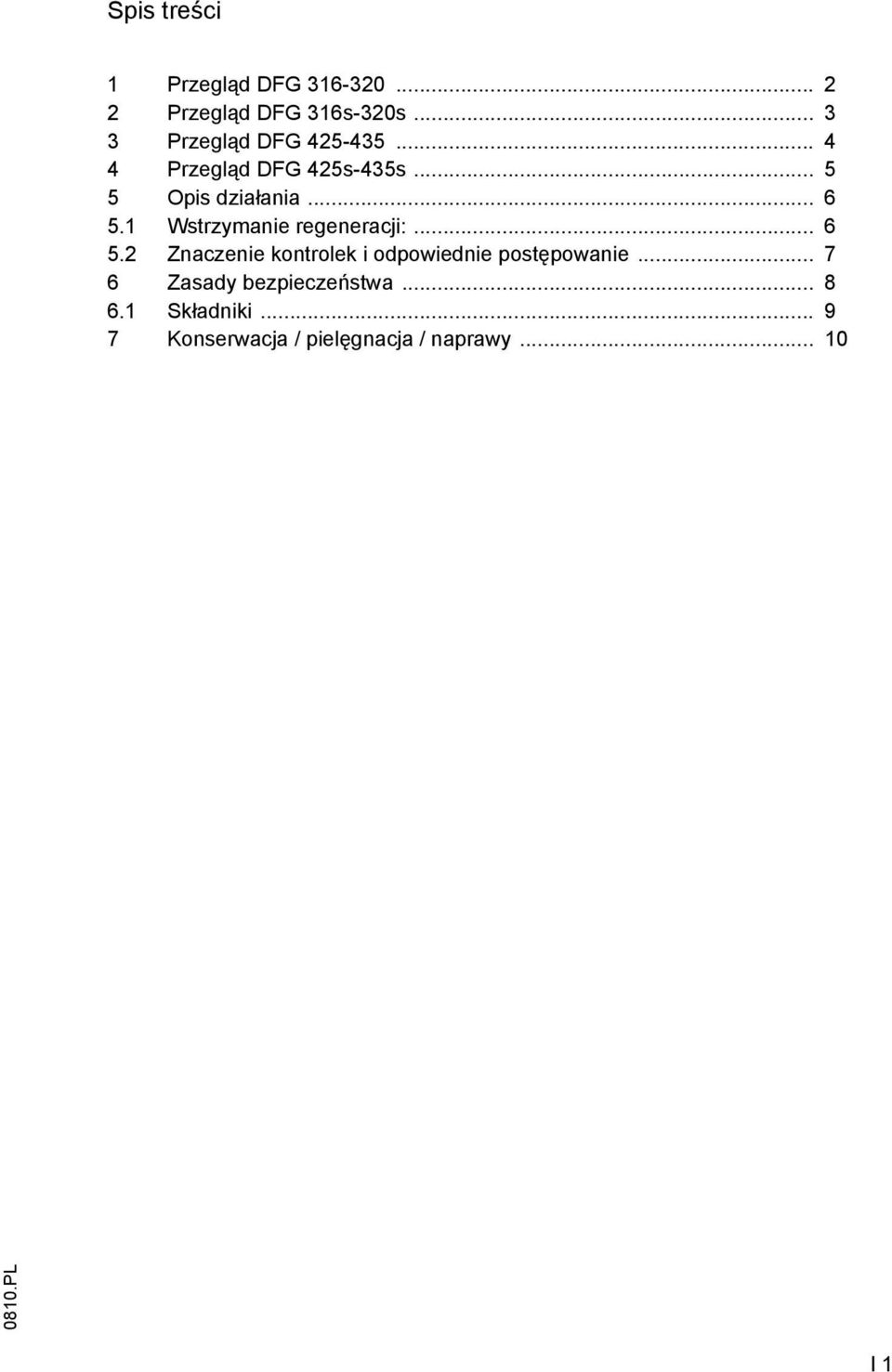 .. 6 5.1 Wstrzymanie regeneracji:... 6 5.2 Znaczenie kontrolek i odpowiednie postępowanie.