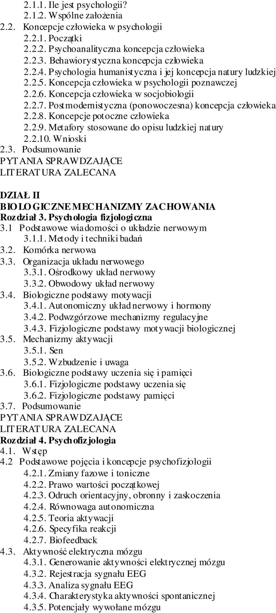 Postmodernistyczna (ponowoczesna) koncepcja człowieka 2.2.8. Koncepcje potoczne człowieka 2.2.9. Metafory stosowane do opisu ludzkiej natury 2.2.10. Wnioski 2.3.