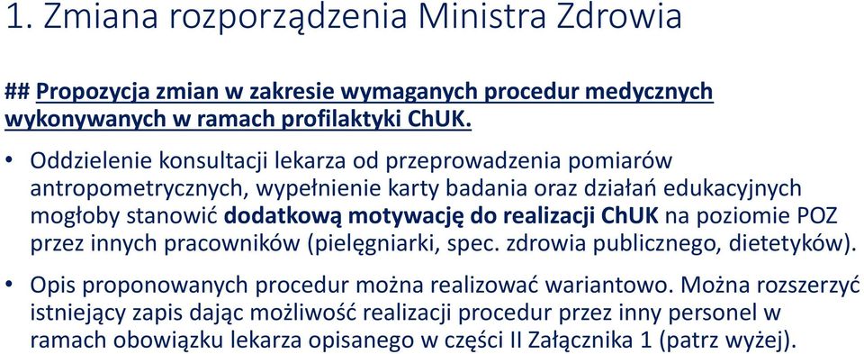 motywację do realizacji ChUK na poziomie POZ przez innych pracowników (pielęgniarki, spec. zdrowia publicznego, dietetyków).