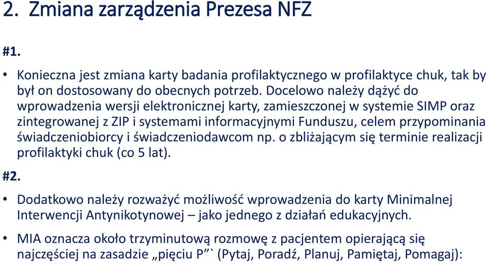 świadczeniobiorcy i świadczeniodawcom np. o zbliżającym się terminie realizacji profilaktyki chuk (co 5 lat). #2.