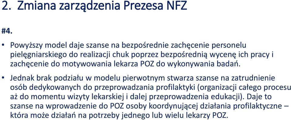 zachęcenie do motywowania lekarza POZ do wykonywania badań.