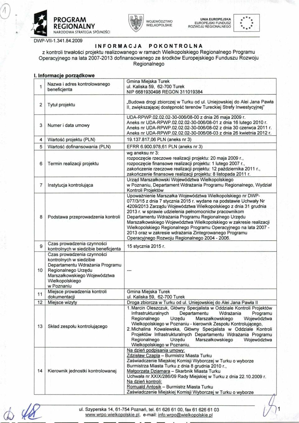 Rozwoju Regionalnego I. Informacje porzadkowe 1 Nazwa i adres kontrolowanego beneficjenta 2 Tytuł projektu ul.