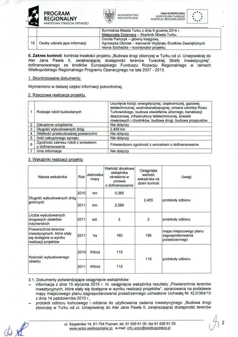 Zakres kontroli: kontrola trwałości projektu Budowa drogi zbiorczej w Turku od ul.