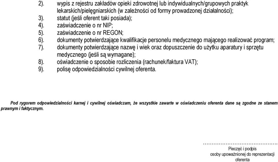 dokumenty potwierdzające kwalifikacje personelu medycznego mającego realizować program; 7).