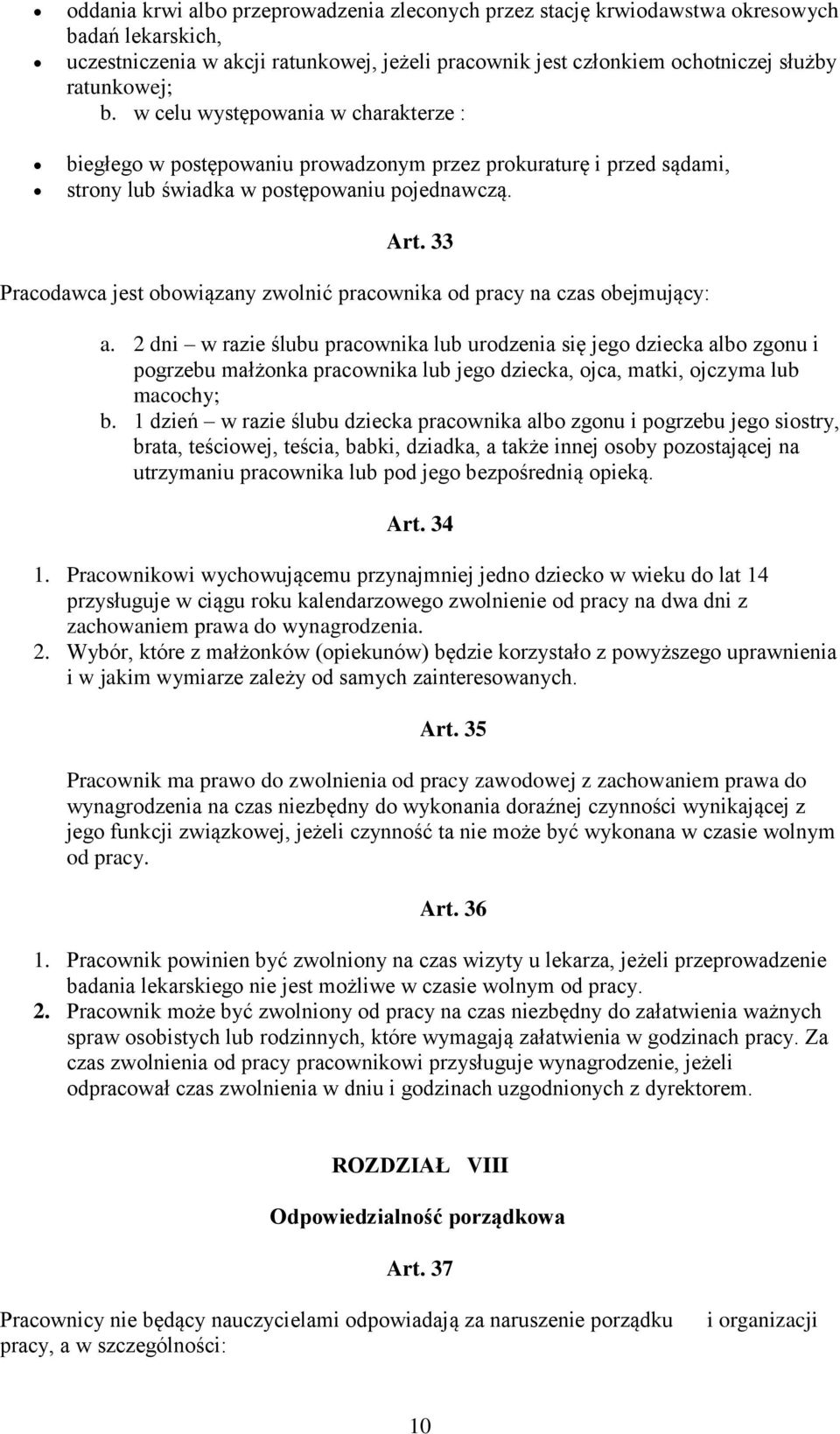33 Pracodawca jest obowiązany zwolnić pracownika od pracy na czas obejmujący: a.