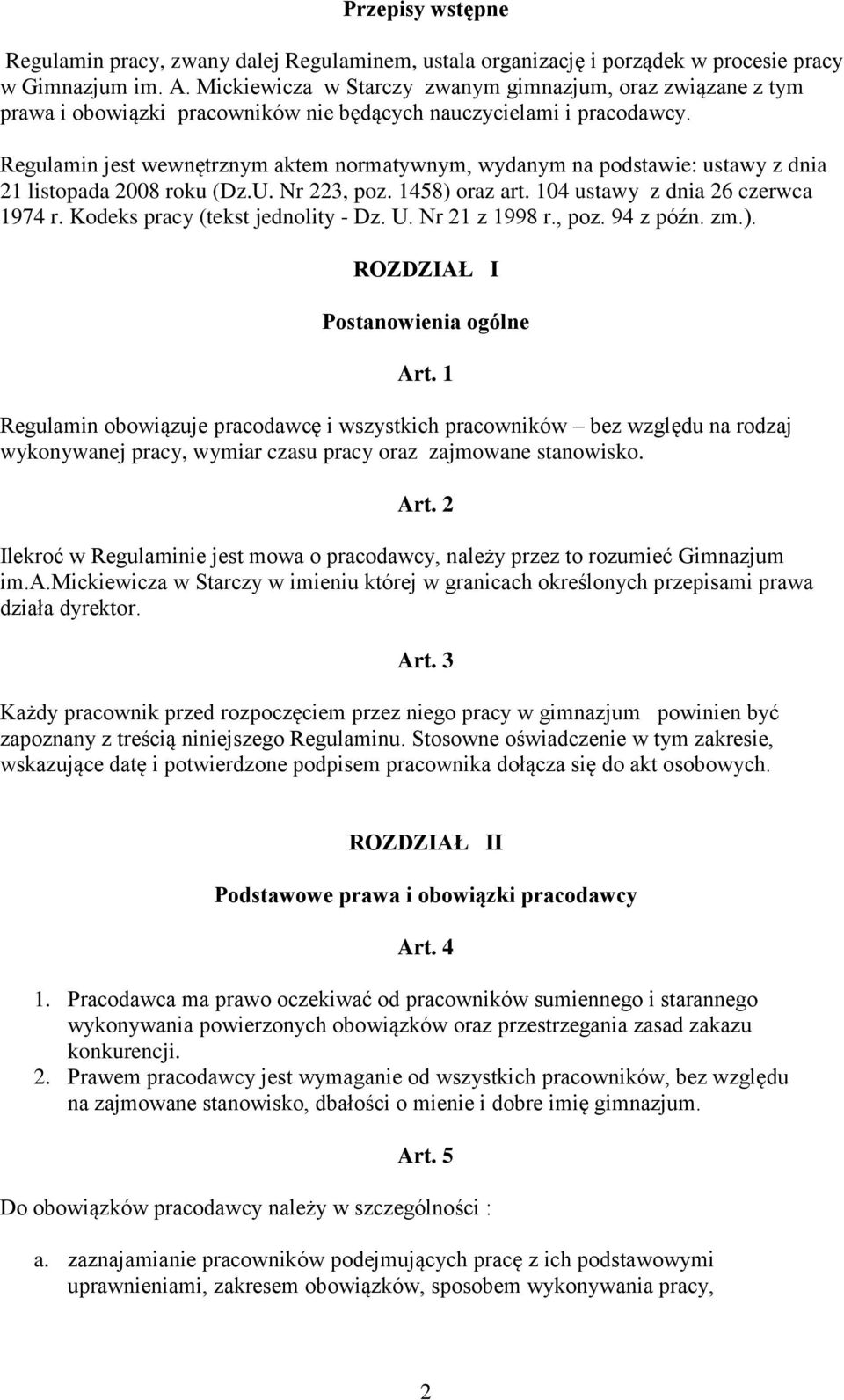 Regulamin jest wewnętrznym aktem normatywnym, wydanym na podstawie: ustawy z dnia 21 listopada 2008 roku (Dz.U. Nr 223, poz. 1458) oraz art. 104 ustawy z dnia 26 czerwca 1974 r.