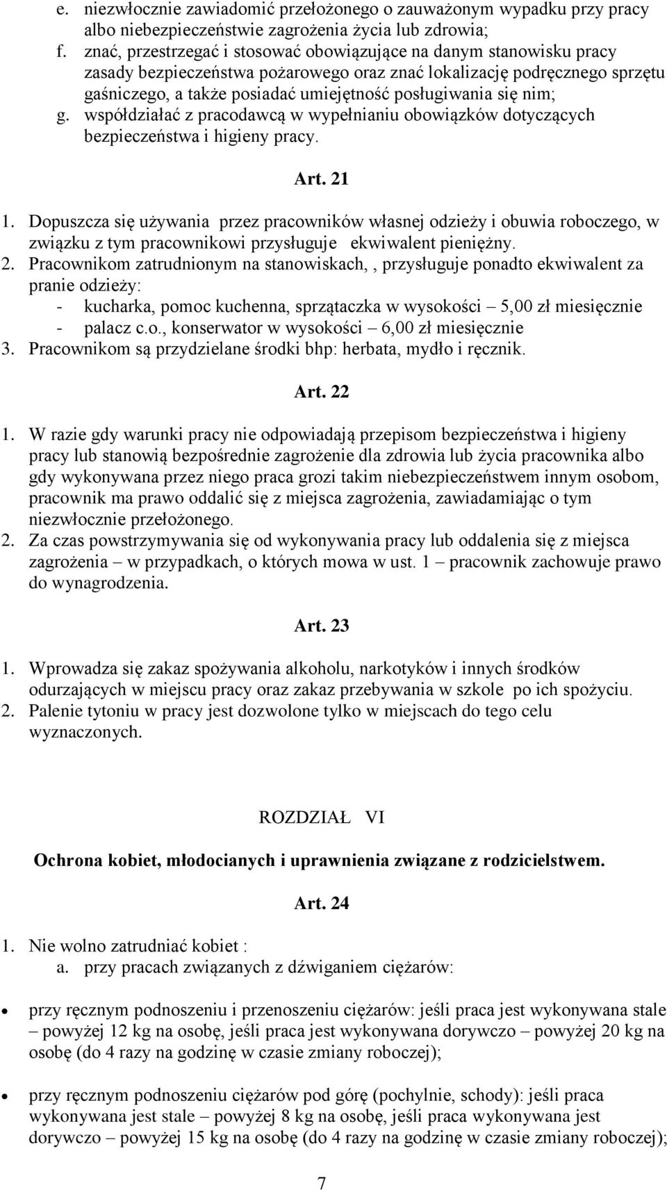 się nim; g. współdziałać z pracodawcą w wypełnianiu obowiązków dotyczących bezpieczeństwa i higieny pracy. Art. 21 1.