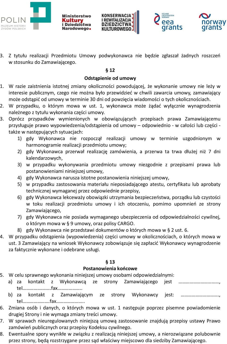 od umowy w terminie 30 dni od powzięcia wiadomości o tych okolicznościach. 2. W przypadku, o którym mowa w ust.