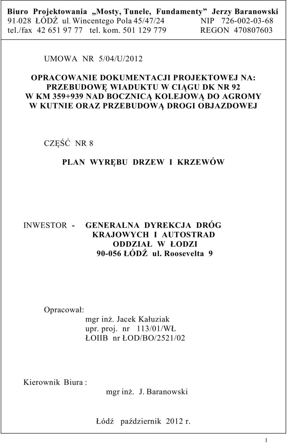 AGROMY W KUTNIE ORAZ PRZEBUDOWĄ DROGI OBJAZDOWEJ CZĘŚĆ NR 8 PLAN WYRĘBU DRZEW I KRZEWÓW INWESTOR - GENERALNA DYREKCJA DRÓG KRAJOWYCH I AUTOSTRAD ODDZIAŁ W ŁODZI