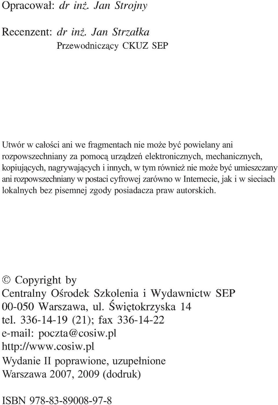 umieszczany ani rozpowszechniany w postaci cyfrowej zarówno w Internecie, jak i w sieciach lokalnych bez