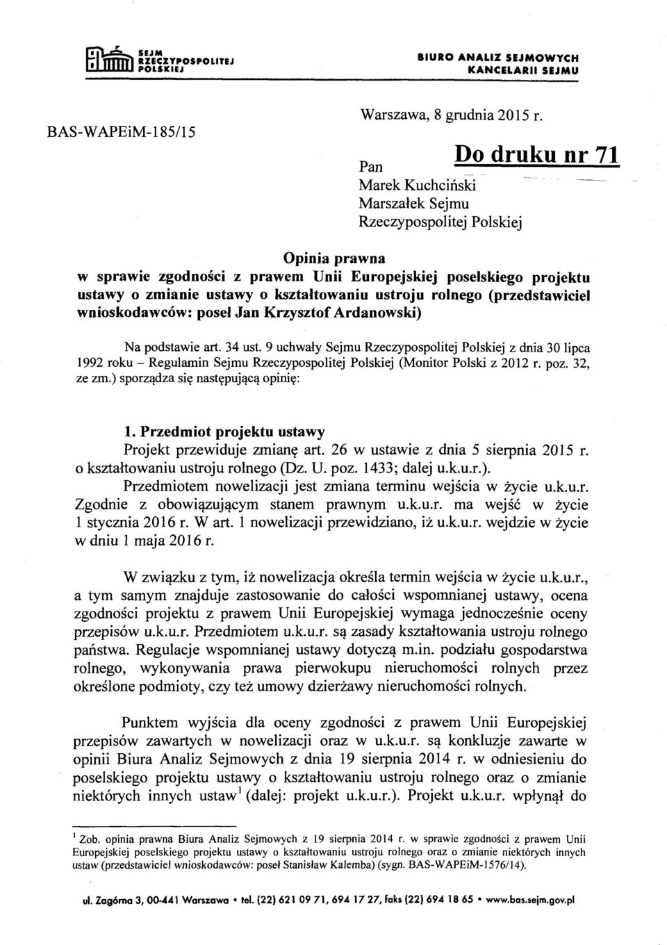 ustroju rolnego (przedstawiciel wnioskodawców: poseł Jan Krzysztof Ardanowski) Na podstawie art. 34 ust.