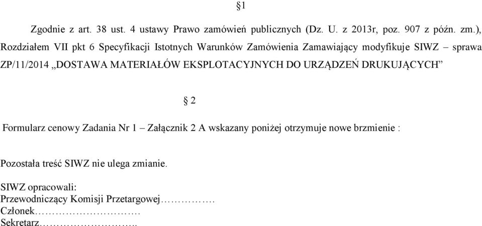 DOSTAWA MATERIAŁÓW EKSPLOTACYJNYCH DO URZĄDZEŃ DRUKUJĄCYCH 2 Formularz cenowy Zadania Nr 1 Załącznik 2 A wskazany