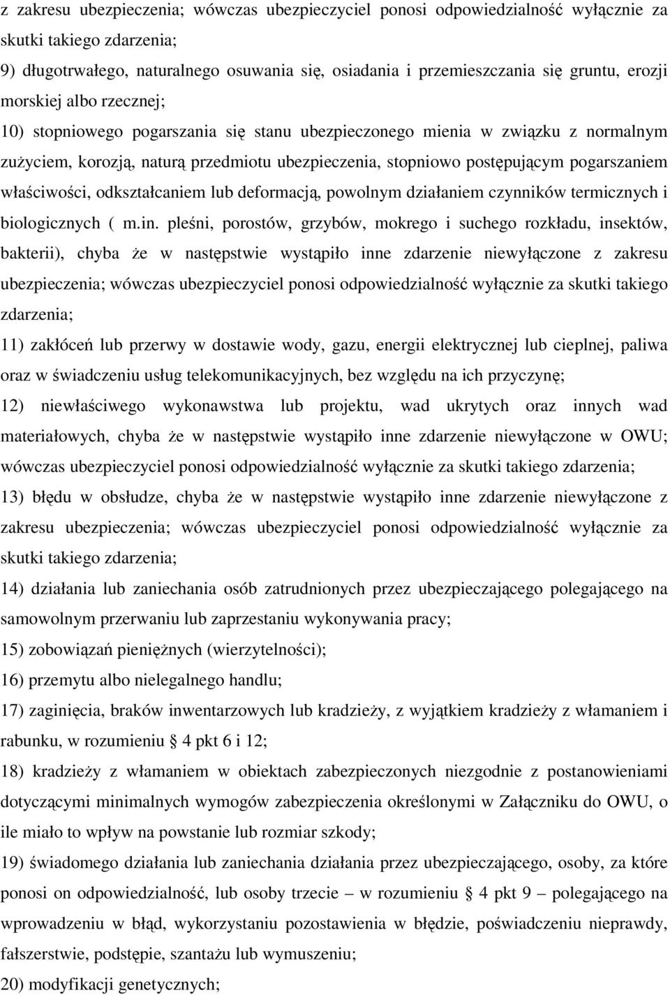pogarszaniem właściwości, odkształcaniem lub deformacją, powolnym działaniem czynników termicznych i biologicznych ( m.in.
