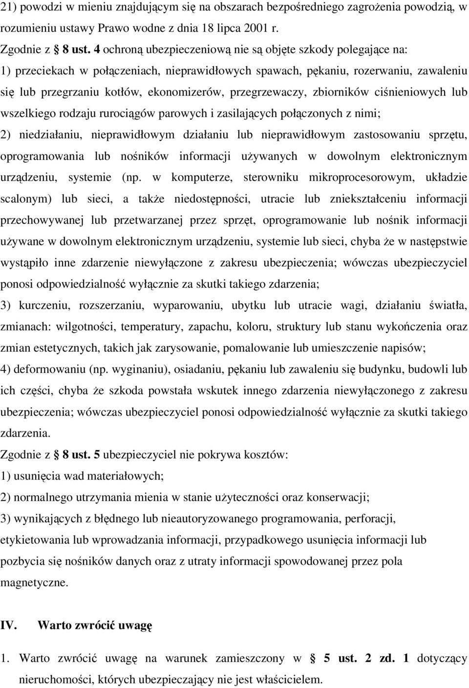 przegrzewaczy, zbiorników ciśnieniowych lub wszelkiego rodzaju rurociągów parowych i zasilających połączonych z nimi; 2) niedziałaniu, nieprawidłowym działaniu lub nieprawidłowym zastosowaniu