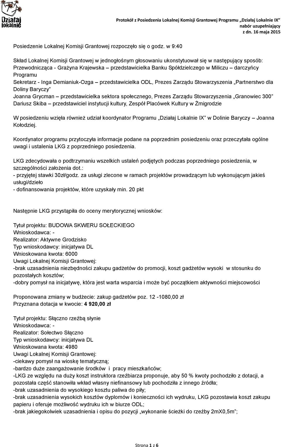 Programu Sekretarz - Inga Demianiuk-Ozga przedstawicielka ODL, Prezes Zarządu Stowarzyszenia Partnerstwo dla Doliny Baryczy Joanna Grycman przedstawicielka sektora społecznego, Prezes Zarządu
