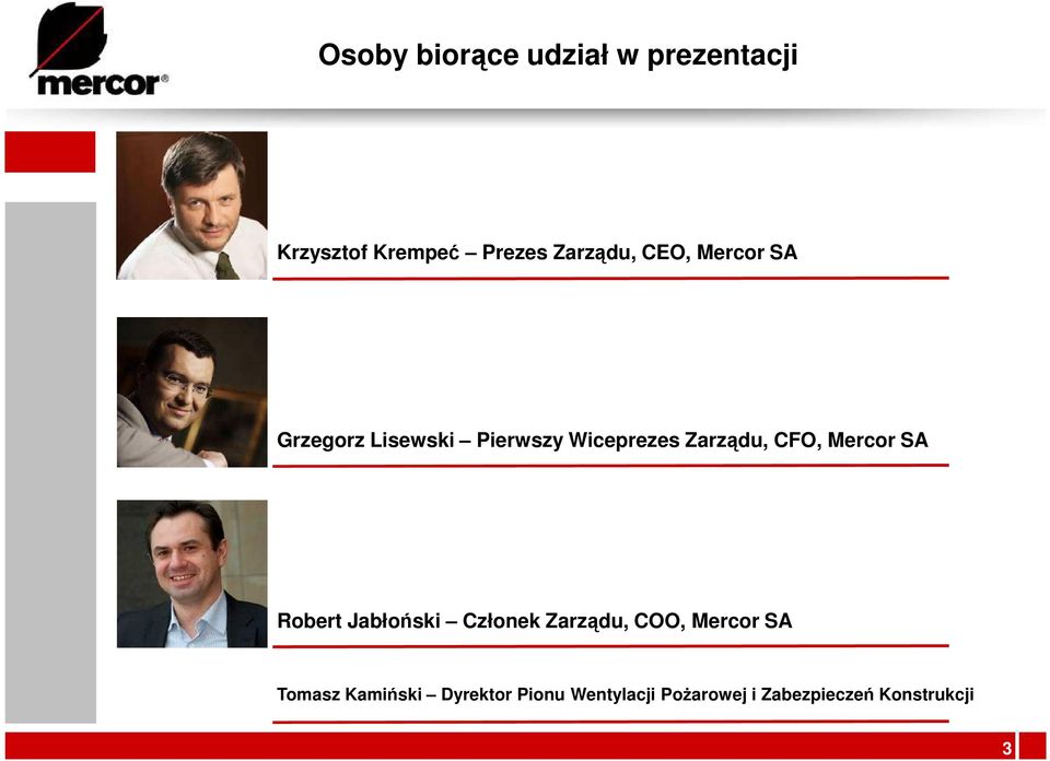 Mercor SA Robert Jabłoński Członek Zarządu, COO, Mercor SA Tomasz