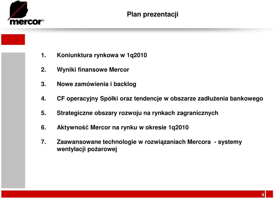CF operacyjny Spółki oraz tendencje w obszarze zadłuŝenia bankowego 5.