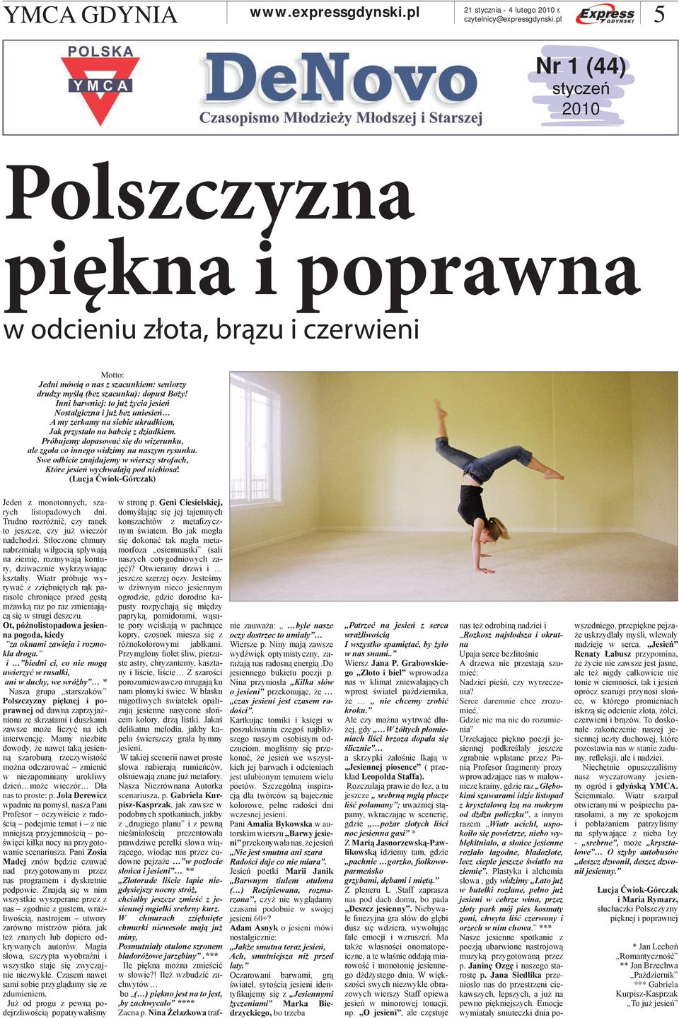 Próbujemy dopasować się do wizerunku, ale zgoła co innego widzimy na naszym rysunku. Swe odbicie znajdujemy w wierszy strofach, Które jesień wychwalają pod niebiosa!