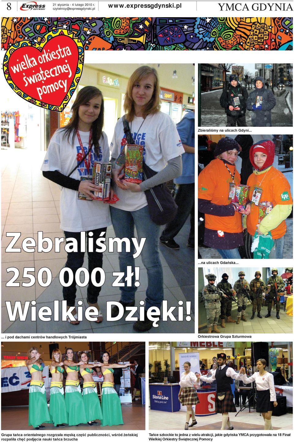 publiczności, wśród żeńskiej rozpaliła chęć podjęcia nauki tańca brzucha...na ulicach Gdańska.