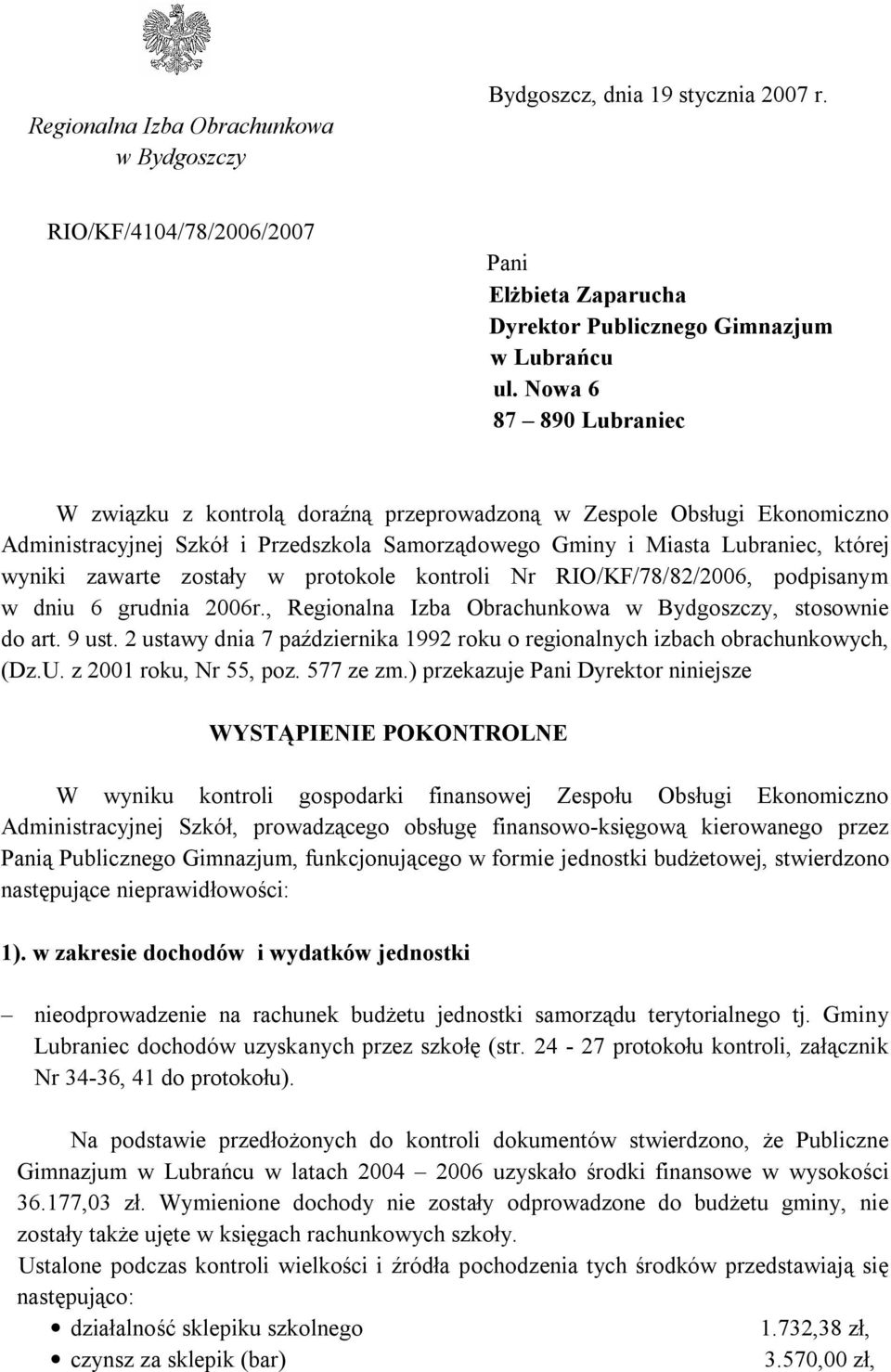 zostały w protokole kontroli Nr RIO/KF/78/82/2006, podpisanym w dniu 6 grudnia 2006r., Regionalna Izba Obrachunkowa w Bydgoszczy, stosownie do art. 9 ust.