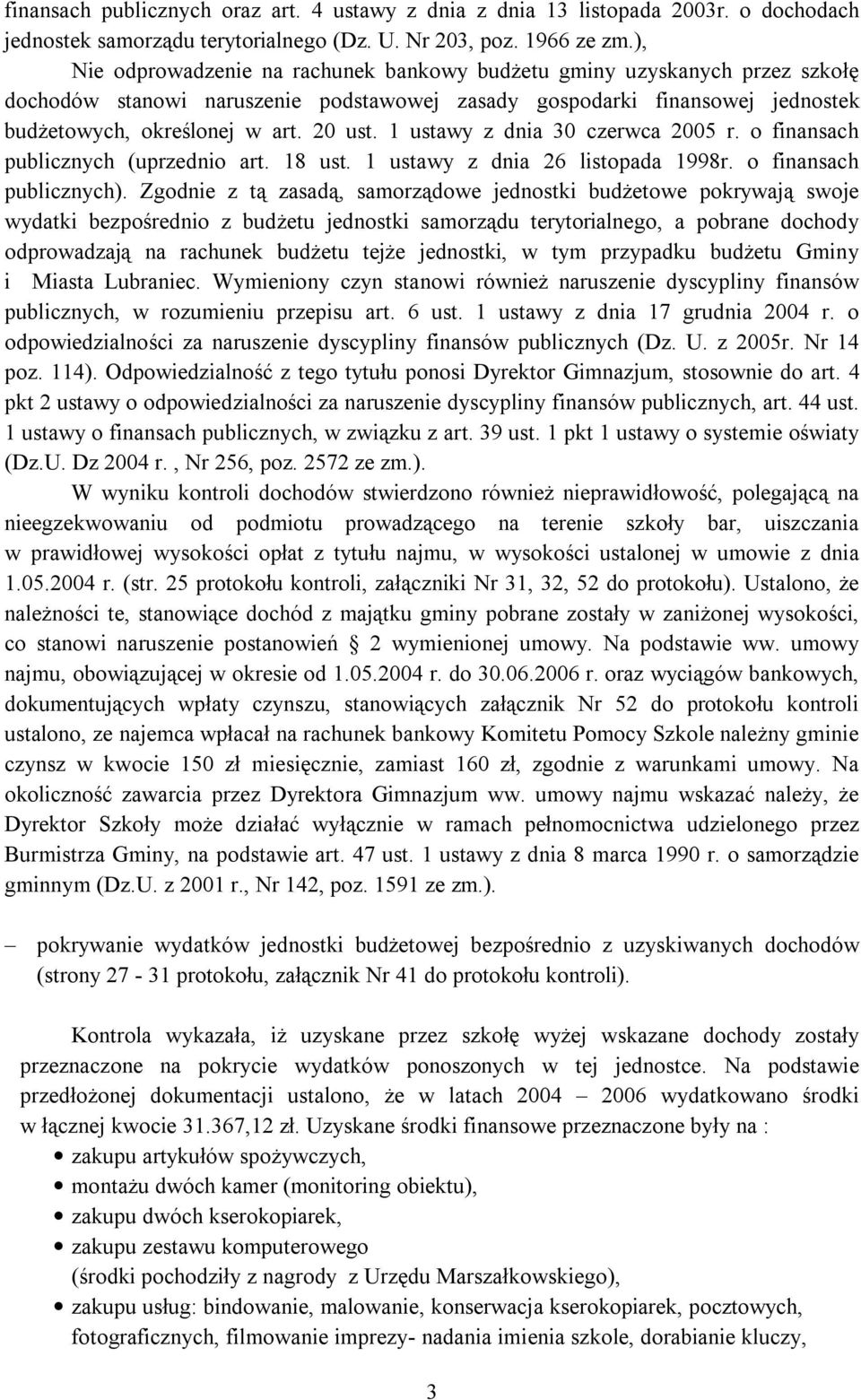 1 ustawy z dnia 30 czerwca 2005 r. o finansach publicznych (uprzednio art. 18 ust. 1 ustawy z dnia 26 listopada 1998r. o finansach publicznych).