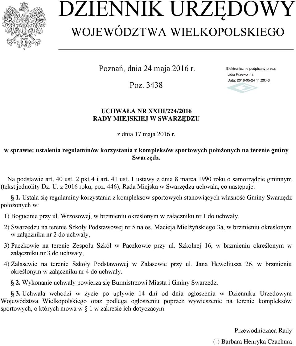 Na podstawie art. 40 ust. 2 pkt 4 i art. 41 ust. 1 ustawy z dnia 8 marca 1990 roku o samorządzie gminnym (tekst jednolity Dz. U. z 2016 roku, poz.