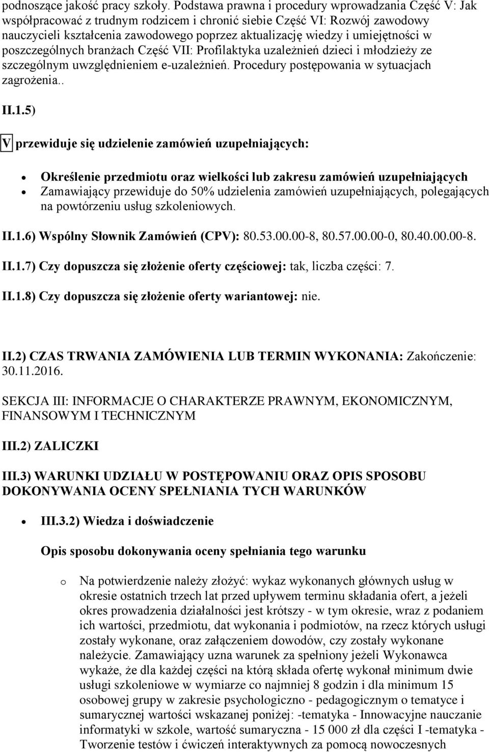 umiejętności w poszczególnych branżach Część VII: Profilaktyka uzależnień dzieci i młodzieży ze szczególnym uwzględnieniem e-uzależnień. Procedury postępowania w sytuacjach zagrożenia.. II.1.