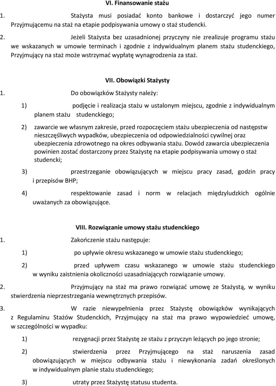 wypłatę wynagrodzenia za staż. VII. Obowiązki Stażysty 1.