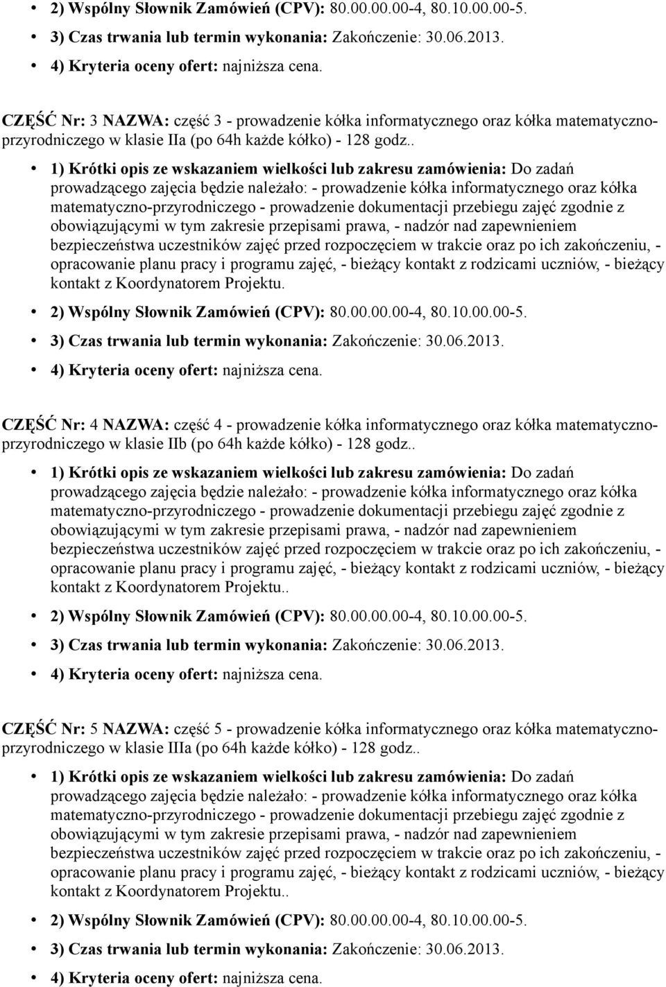 CZĘŚĆ Nr: 4 NAZWA: część 4 - prowadzenie kółka informatycznego oraz kółka matematycznoprzyrodniczego w klasie IIb (po 64h każde kółko) - 128 godz.