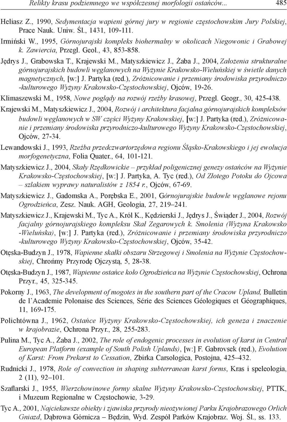, 2004, Założenia strukturalne górnojurajskich budowli węglanowych na Wyżynie Krakowsko-Wieluńskiej w świetle danych magnetycznych, [w:] J. Partyka (red.