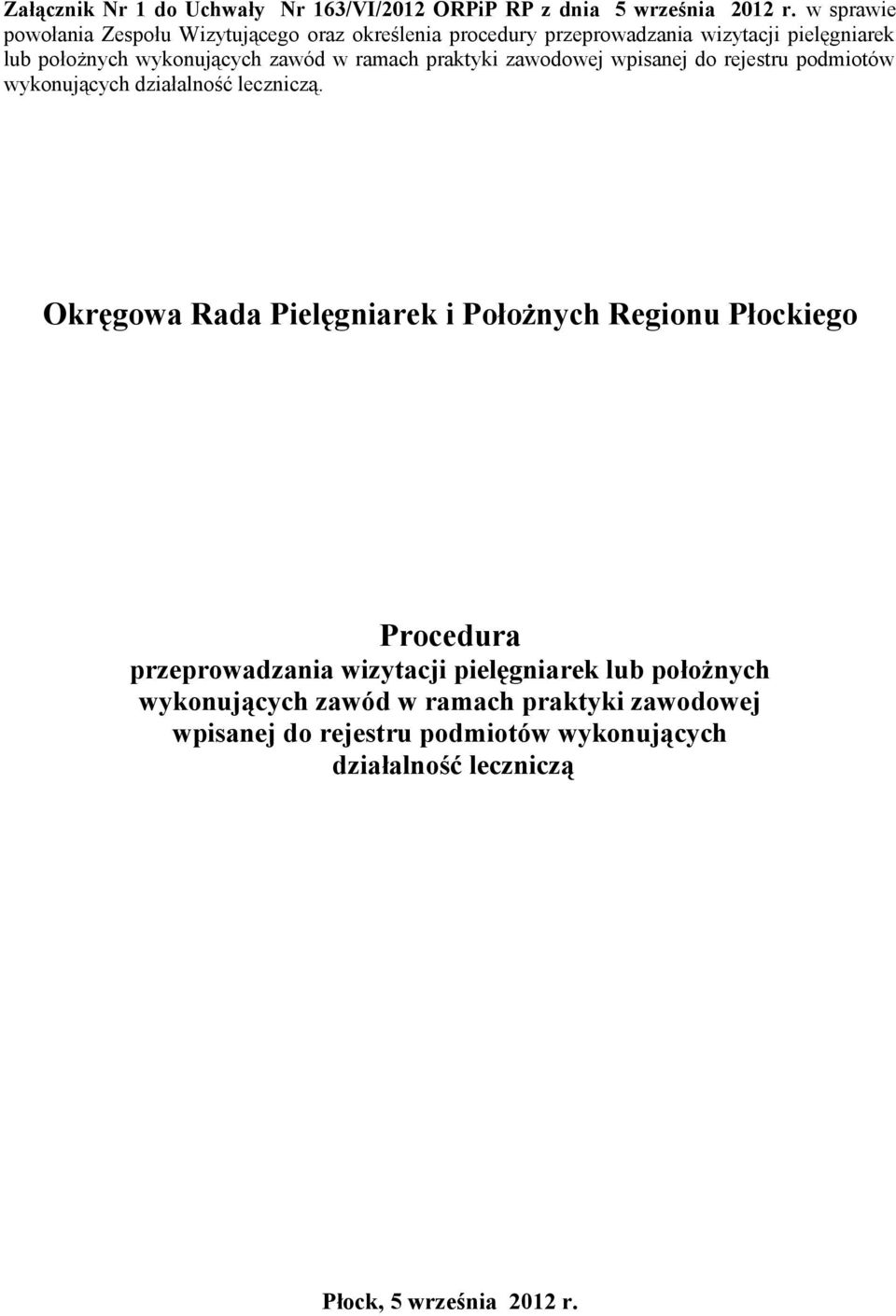 ramach praktyki zawodowej wpisanej do rejestru podmiotów wykonujących działalność leczniczą.