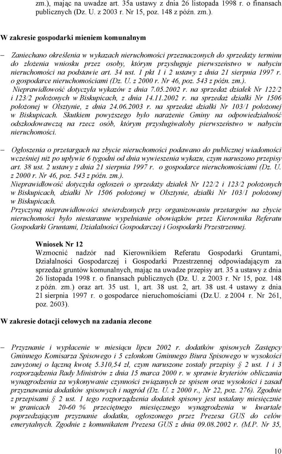 1 pkt 1 i 2 ustawy z dnia 21 sierpnia 1997 r. o gospodarce nieruchomościami (Dz. U. z 2000 r. Nr 46, poz. 543 z późn. zm.). Nieprawidłowość dotyczyła wykazów z dnia 7.05.2002 r.