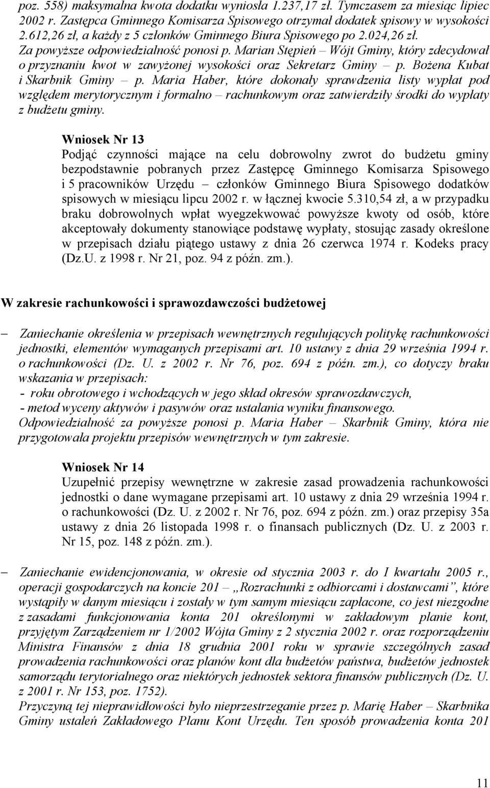 Marian Stępień Wójt Gminy, który zdecydował o przyznaniu kwot w zawyŝonej wysokości oraz Sekretarz Gminy p. BoŜena Kubat i Skarbnik Gminy p.