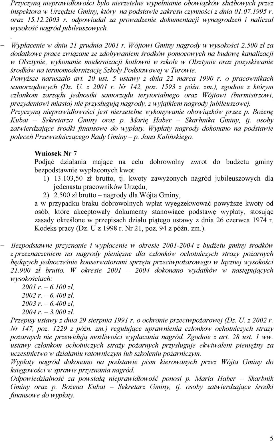 500 zł za dodatkowe prace związane ze zdobywaniem środków pomocowych na budowę kanalizacji w Olsztynie, wykonanie modernizacji kotłowni w szkole w Olsztynie oraz pozyskiwanie środków na