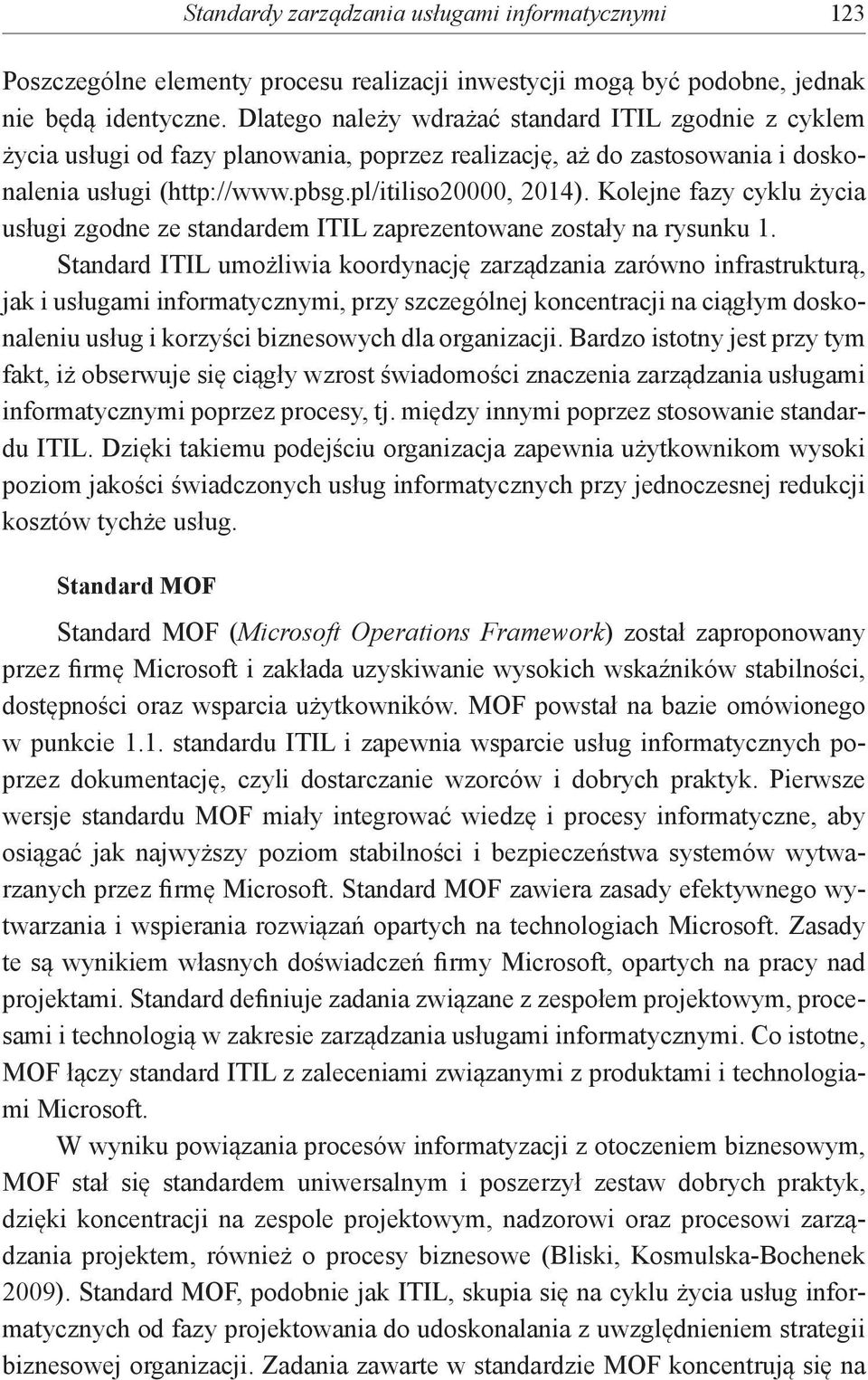 Kolejne fazy cyklu życia i zgodne ze standardem ITIL zaprezentowane zostały na rysunku 1.