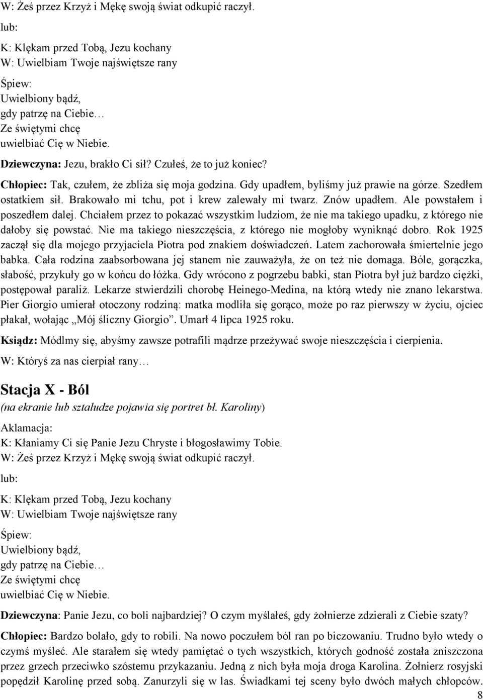 Nie ma takiego nieszczęścia, z którego nie mogłoby wyniknąć dobro. Rok 1925 zaczął się dla mojego przyjaciela Piotra pod znakiem doświadczeń. Latem zachorowała śmiertelnie jego babka.