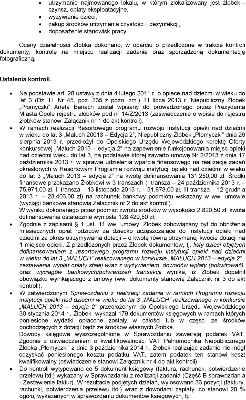 Na podstawie art. 28 ustawy z dnia 4 lutego 2011 r. o opiece nad dziećmi w wieku do lat 3 (Dz. U. Nr 45, poz. 235 z późn. zm.) 11 lipca 2013 r.