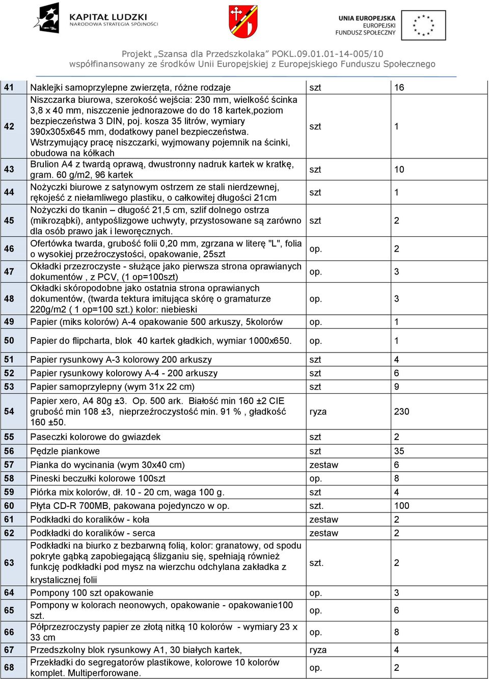 Wstrzymujący pracę niszczarki, wyjmowany pojemnik na ścinki, obudowa na kółkach 43 Brulion A4 z twardą oprawą, dwustronny nadruk kartek w kratkę, gram.